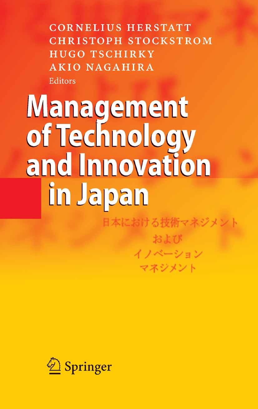 Titlebook: Management of Technology and Innovation in Japan; Cornelius Herstatt,Christoph Stockstrom,Akio Nagah Book 2006 Springer-Verlag Berlin Heid Titlebook: Management of Technology and Innovation in Japan; Cornelius Herstatt,Christoph Stockstrom,Akio Nagah Book 2006 Springer-Verlag Berlin Heid