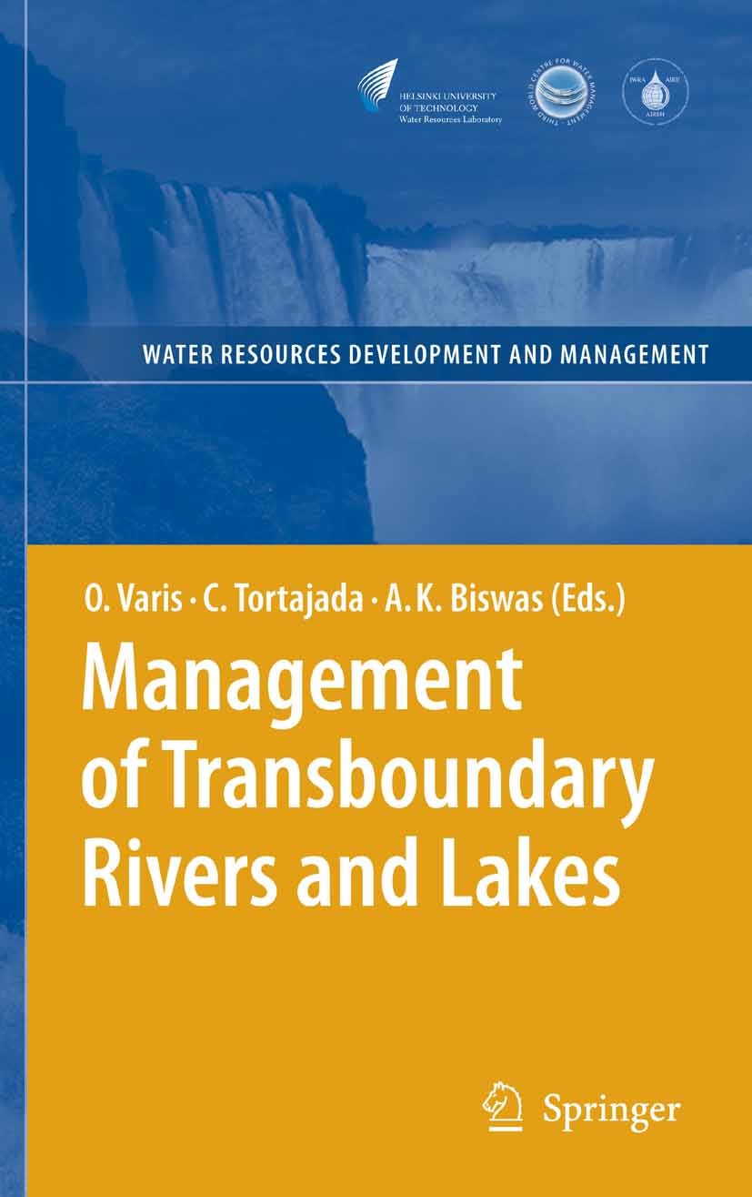 Titlebook: Management of Transboundary Rivers and Lakes; Olli Varis,Asit K. Biswas,Cecilia Tortajada Book 2008 Springer-Verlag Berlin Heidelberg 2008 Titlebook: Management of Transboundary Rivers and Lakes; Olli Varis,Asit K. Biswas,Cecilia Tortajada Book 2008 Springer-Verlag Berlin Heidelberg 2008