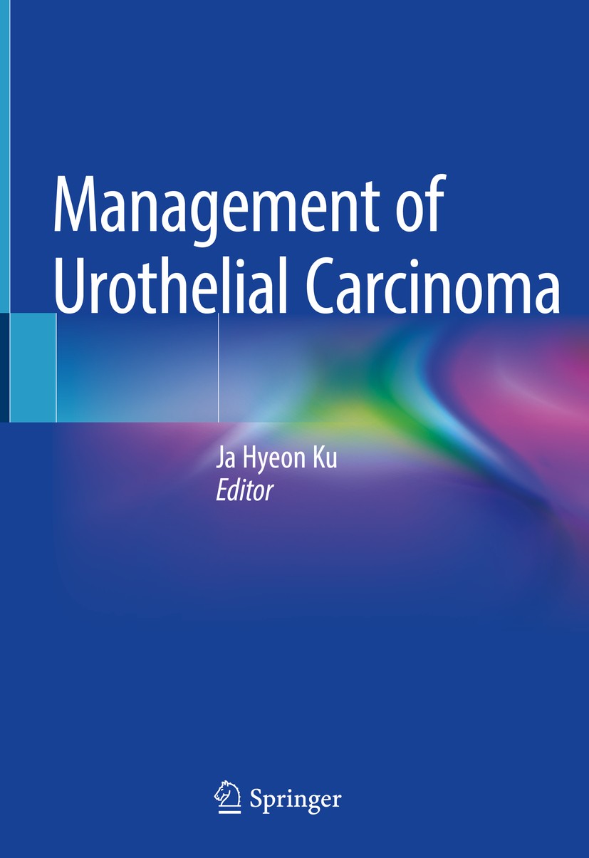 Titlebook: Management of Urothelial Carcinoma; Ja Hyeon Ku Book 2019 Springer Nature Singapore Pte Ltd. 2019 urothelial carcinoma.upper tract urothel Titlebook: Management of Urothelial Carcinoma; Ja Hyeon Ku Book 2019 Springer Nature Singapore Pte Ltd. 2019 urothelial carcinoma.upper tract urothel