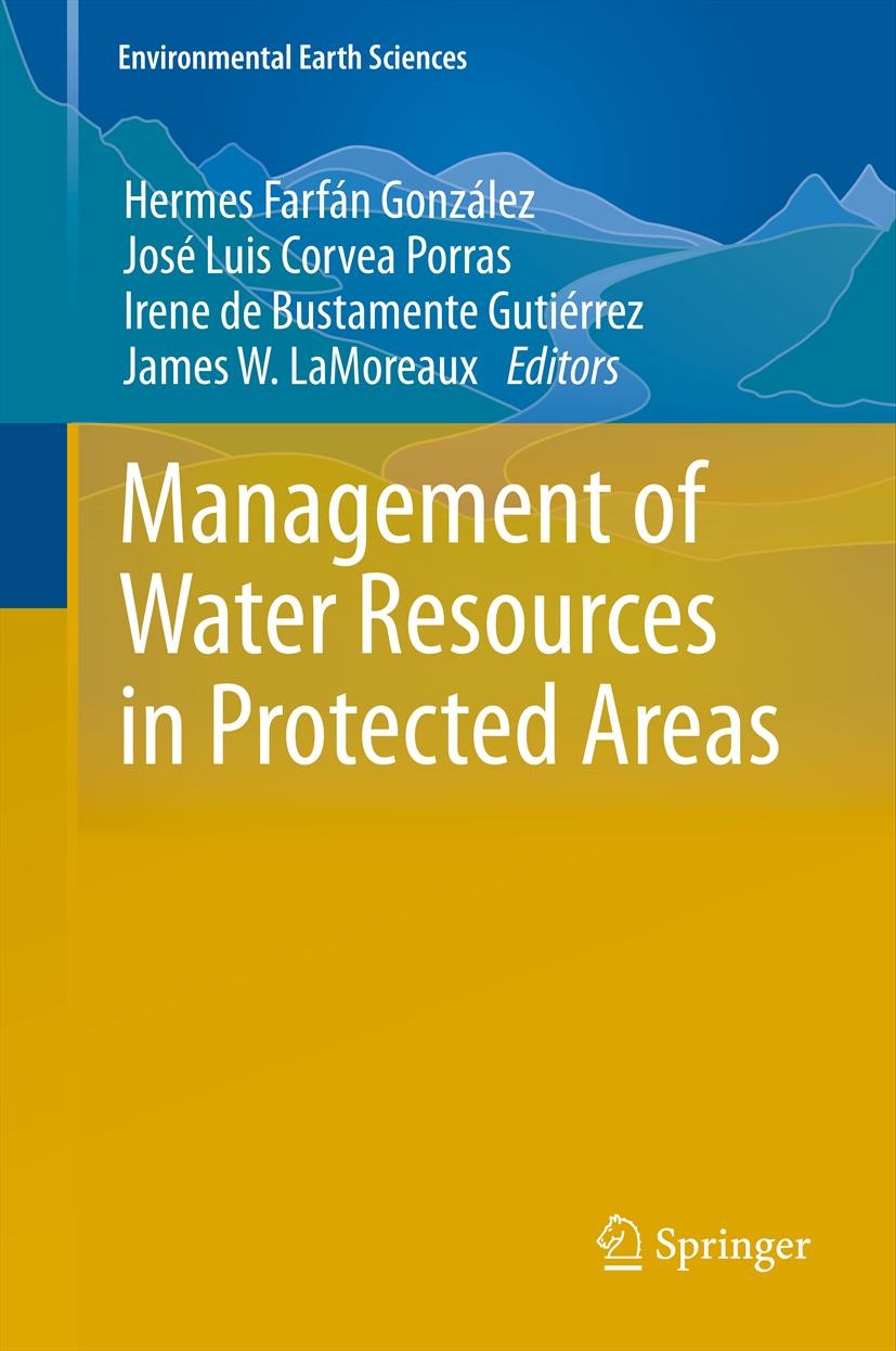 Titlebook: Management of Water Resources in Protected Areas; Hermes Farfán González,José Luis Corvea Porras,Jam Book 2013 Springer-Verlag Berlin Heid Titlebook: Management of Water Resources in Protected Areas; Hermes Farfán González,José Luis Corvea Porras,Jam Book 2013 Springer-Verlag Berlin Heid