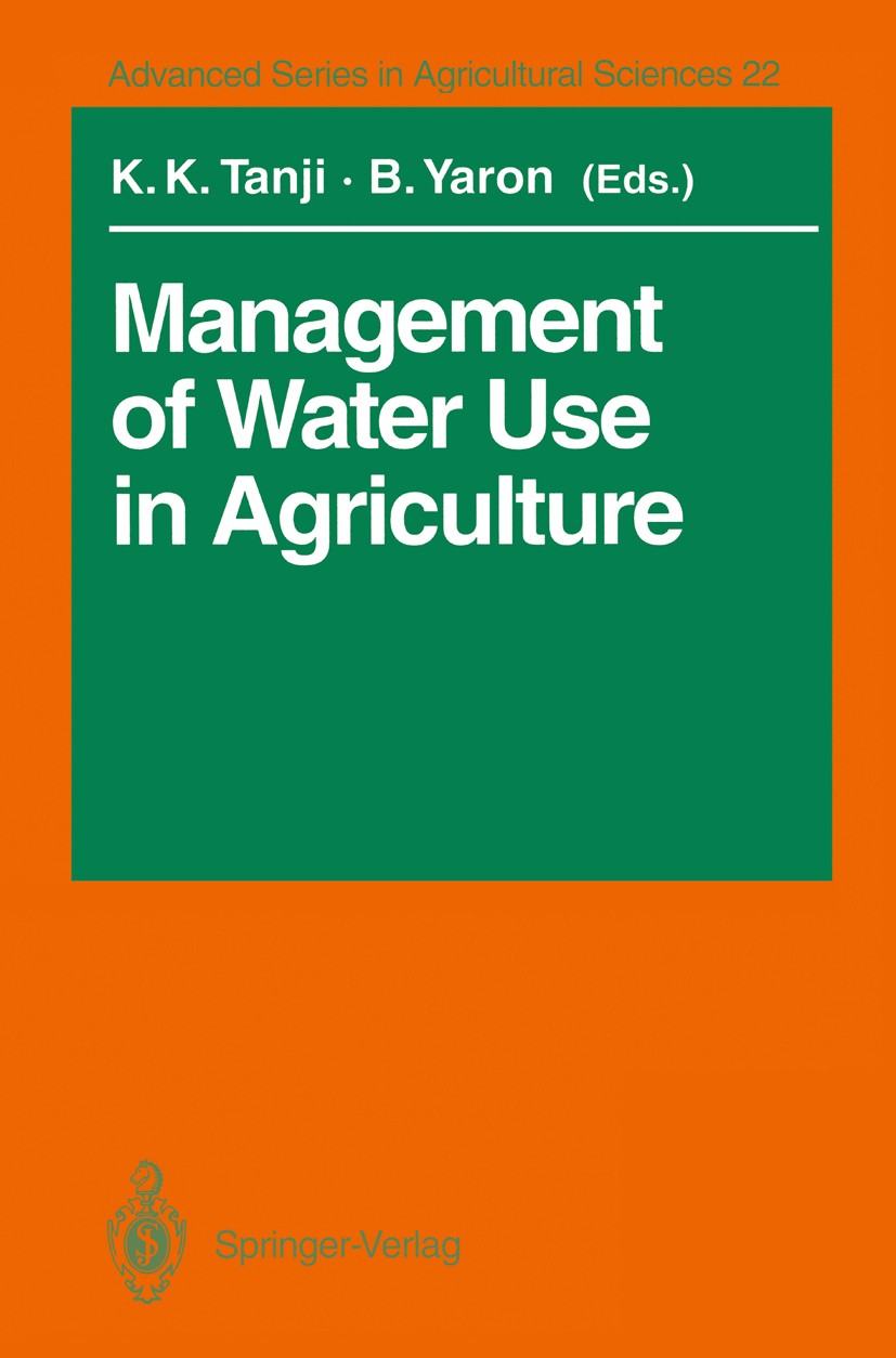 Titlebook: Management of Water Use in Agriculture; Kenneth K. Tanji,Bruno Yaron Book 1994 Springer-Verlag Berlin Heidelberg 1994 Bewässerung.Conserva Titlebook: Management of Water Use in Agriculture; Kenneth K. Tanji,Bruno Yaron Book 1994 Springer-Verlag Berlin Heidelberg 1994 Bewässerung.Conserva