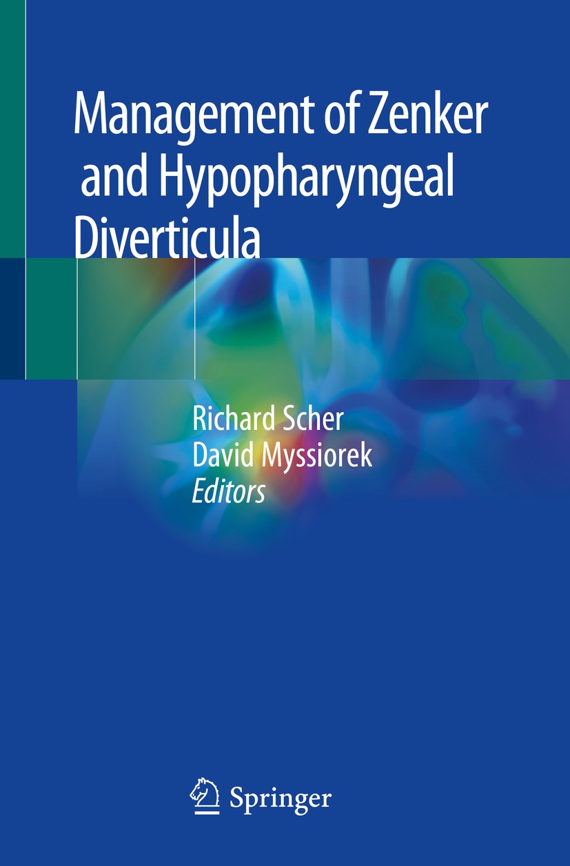 Titlebook: Management of Zenker and Hypopharyngeal Diverticula; Richard Scher,David Myssiorek Book 2018 Springer International Publishing AG, part of Titlebook: Management of Zenker and Hypopharyngeal Diverticula; Richard Scher,David Myssiorek Book 2018 Springer International Publishing AG, part of