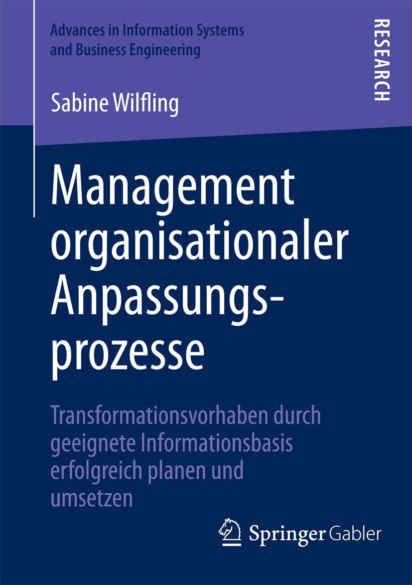 Titlebook: Management organisationaler Anpassungsprozesse; Transformationsvorha Sabine Wilfling Book 2013 Springer Fachmedien Wiesbaden 2013 Business Titlebook: Management organisationaler Anpassungsprozesse; Transformationsvorha Sabine Wilfling Book 2013 Springer Fachmedien Wiesbaden 2013 Business