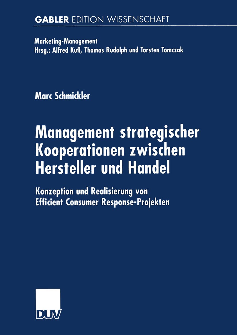 Titlebook: Management strategischer Kooperationen zwischen Hersteller und Handel; Konzeption und Reali Marc Schmickler Book 2001 Springer Fachmedien W Titlebook: Management strategischer Kooperationen zwischen Hersteller und Handel; Konzeption und Reali Marc Schmickler Book 2001 Springer Fachmedien W