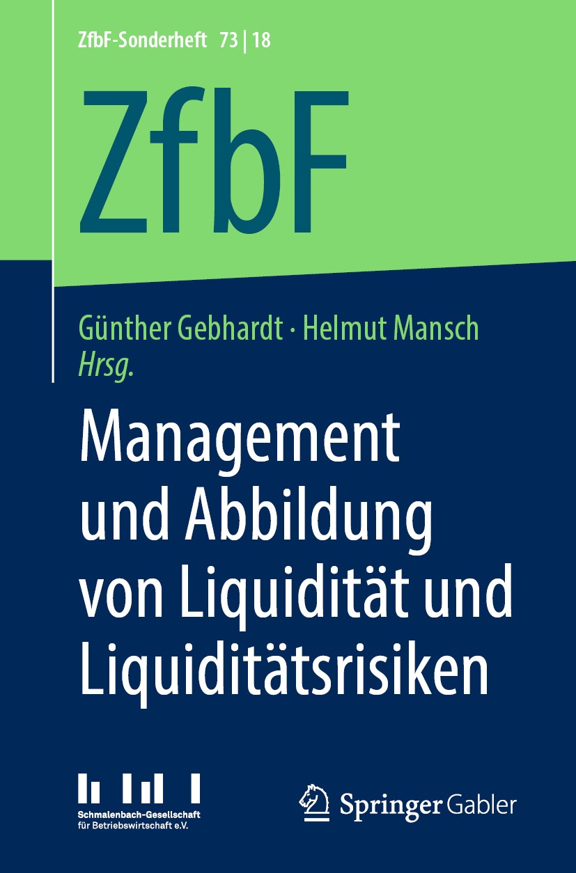 Titlebook: Management und Abbildung von Liquidität und Liquiditätsrisiken; Günther Gebhardt,Helmut Mansch Book 2019 Der/die Herausgeber bzw. der/die Titlebook: Management und Abbildung von Liquidität und Liquiditätsrisiken; Günther Gebhardt,Helmut Mansch Book 2019 Der/die Herausgeber bzw. der/die