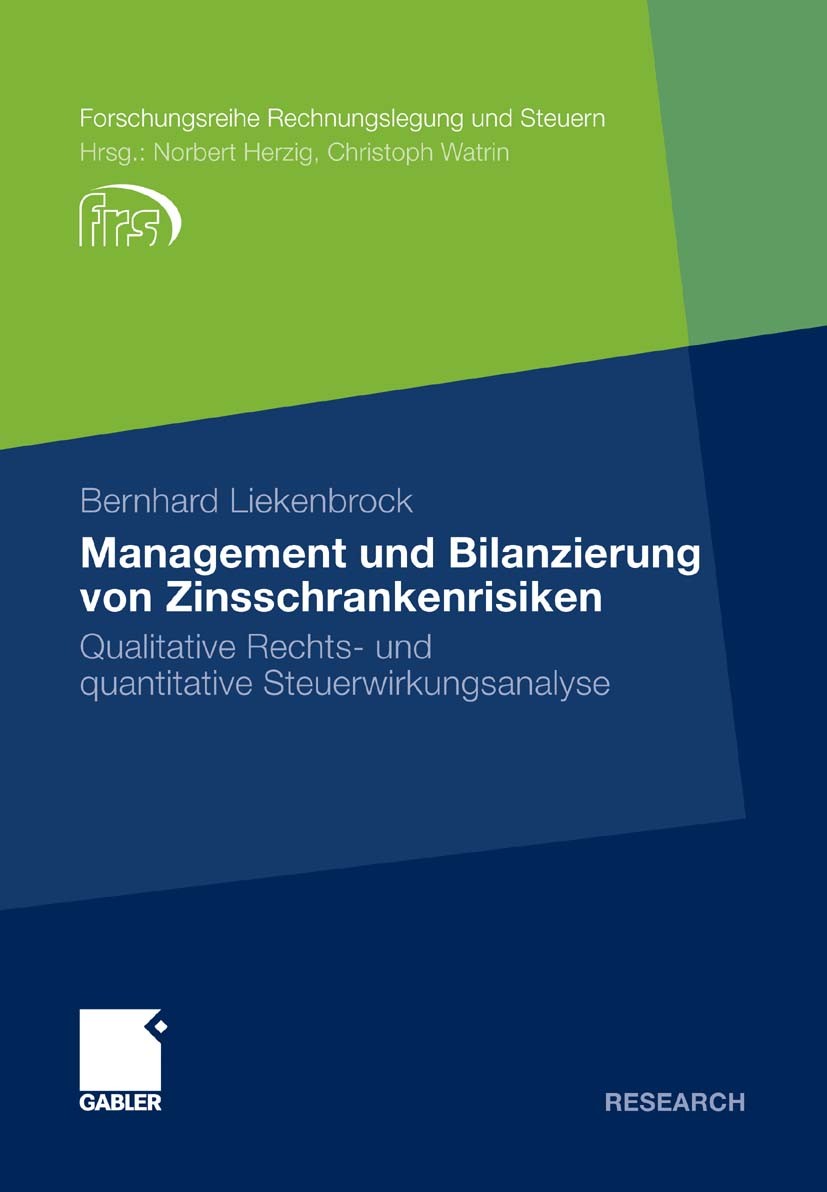 Titlebook: Management und Bilanzierung von Zinsschrankenrisiken; Qualitative Rechts- Bernhard Liekenbrock Book 2011 Gabler Verlag | Springer Fachmedi Titlebook: Management und Bilanzierung von Zinsschrankenrisiken; Qualitative Rechts- Bernhard Liekenbrock Book 2011 Gabler Verlag | Springer Fachmedi