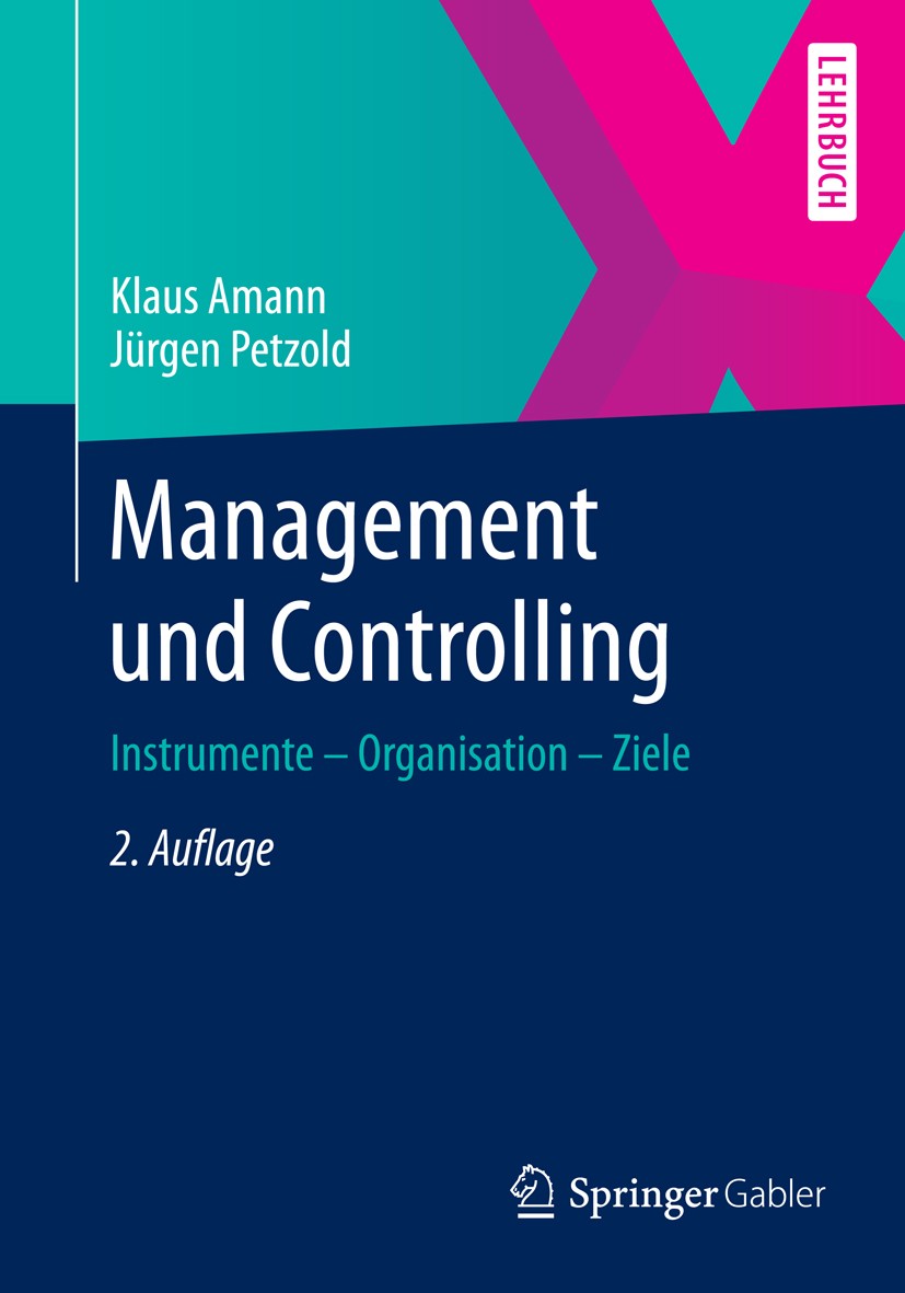 Titlebook: Management und Controlling; Instrumente - Organi Klaus Amann,Jürgen Petzold Textbook 20142nd edition Springer Fachmedien Wiesbaden 2014 Bud Titlebook: Management und Controlling; Instrumente - Organi Klaus Amann,Jürgen Petzold Textbook 20142nd edition Springer Fachmedien Wiesbaden 2014 Bud