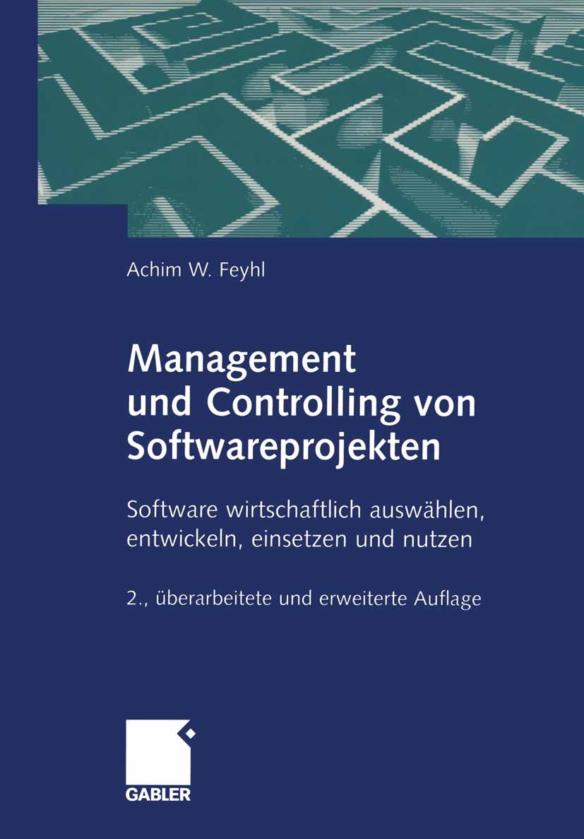 Titlebook: Management und Controlling von Softwareprojekten; Software wirtschaftl Achim W. Feyhl Book 2004Latest edition Betriebswirtschaftlicher Verl Titlebook: Management und Controlling von Softwareprojekten; Software wirtschaftl Achim W. Feyhl Book 2004Latest edition Betriebswirtschaftlicher Verl