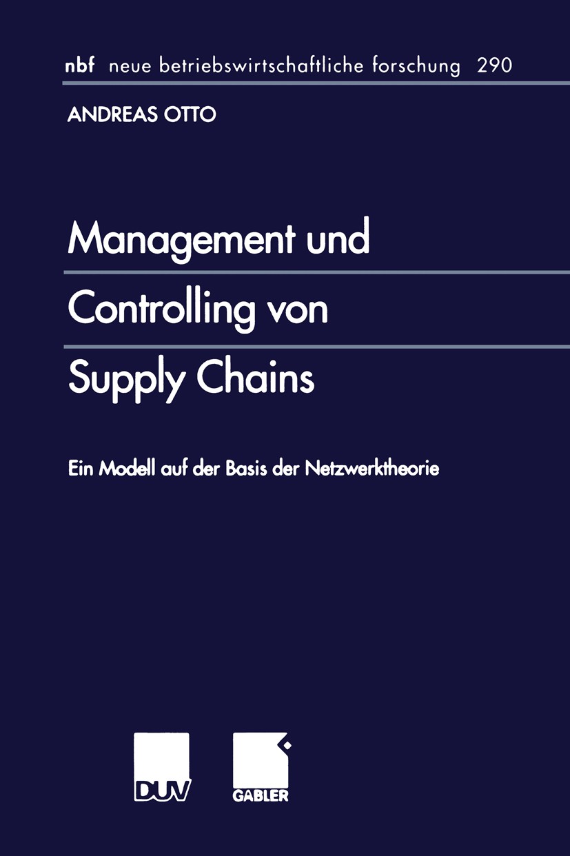 Titlebook: Management und Controlling von Supply Chains; Ein Modell auf der B Andreas Otto Book 2002 Springer Fachmedien Wiesbaden 2002 Agendabildung. Titlebook: Management und Controlling von Supply Chains; Ein Modell auf der B Andreas Otto Book 2002 Springer Fachmedien Wiesbaden 2002 Agendabildung.
