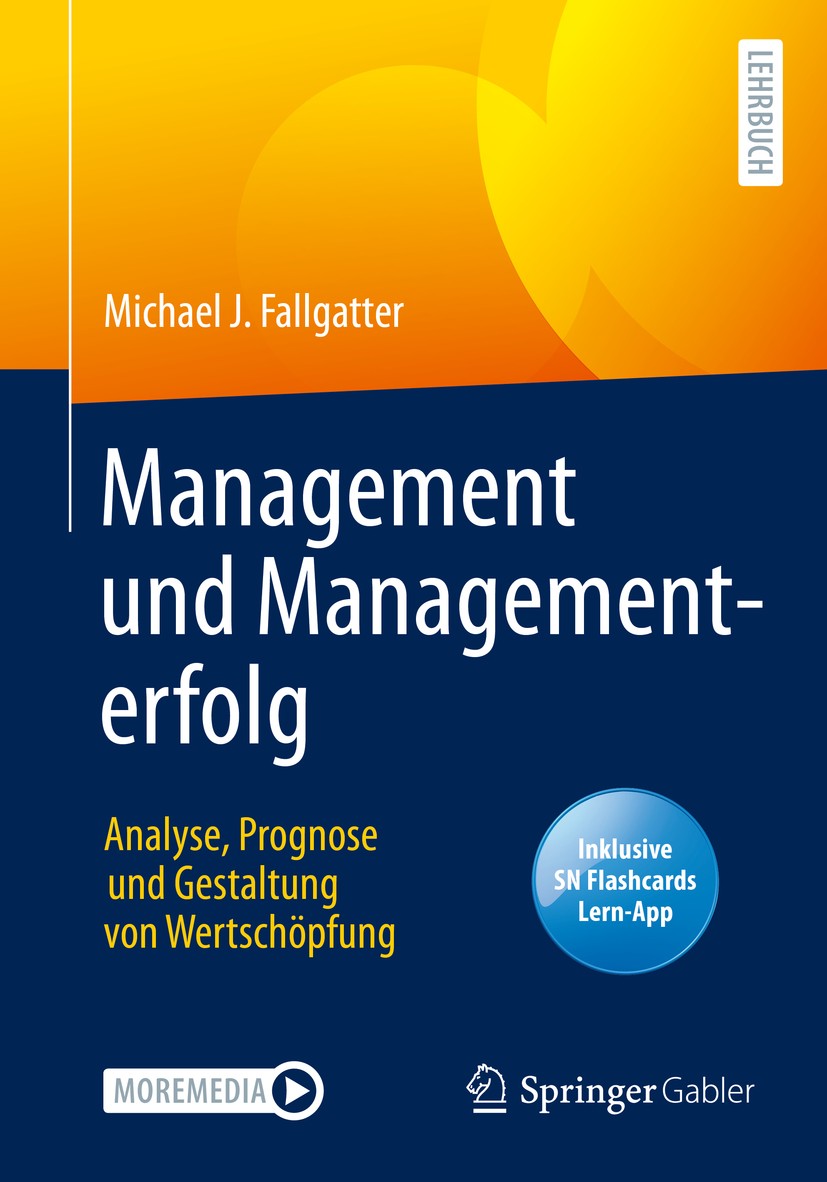 Titlebook: Management und Managementerfolg; Analyse, Prognose un Michael J. Fallgatter Textbook 2020 Der/die Herausgeber bzw. der/die Autor(en), exklu Titlebook: Management und Managementerfolg; Analyse, Prognose un Michael J. Fallgatter Textbook 2020 Der/die Herausgeber bzw. der/die Autor(en), exklu