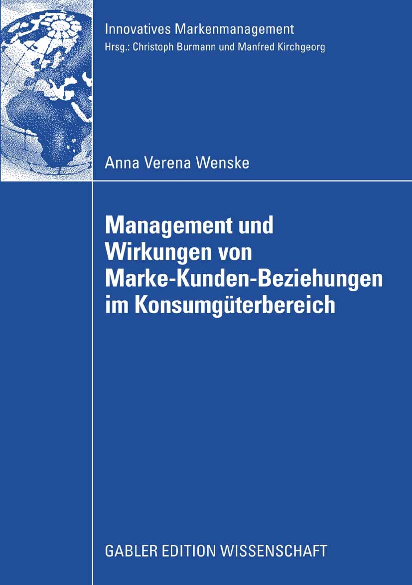 Titlebook: Management und Wirkungen von Marke-Kunden-Beziehungen im Konsumgüterbereich; Eine Analyse unter b Anna Verena Wenske Book 2008 Gabler Verla Titlebook: Management und Wirkungen von Marke-Kunden-Beziehungen im Konsumgüterbereich; Eine Analyse unter b Anna Verena Wenske Book 2008 Gabler Verla