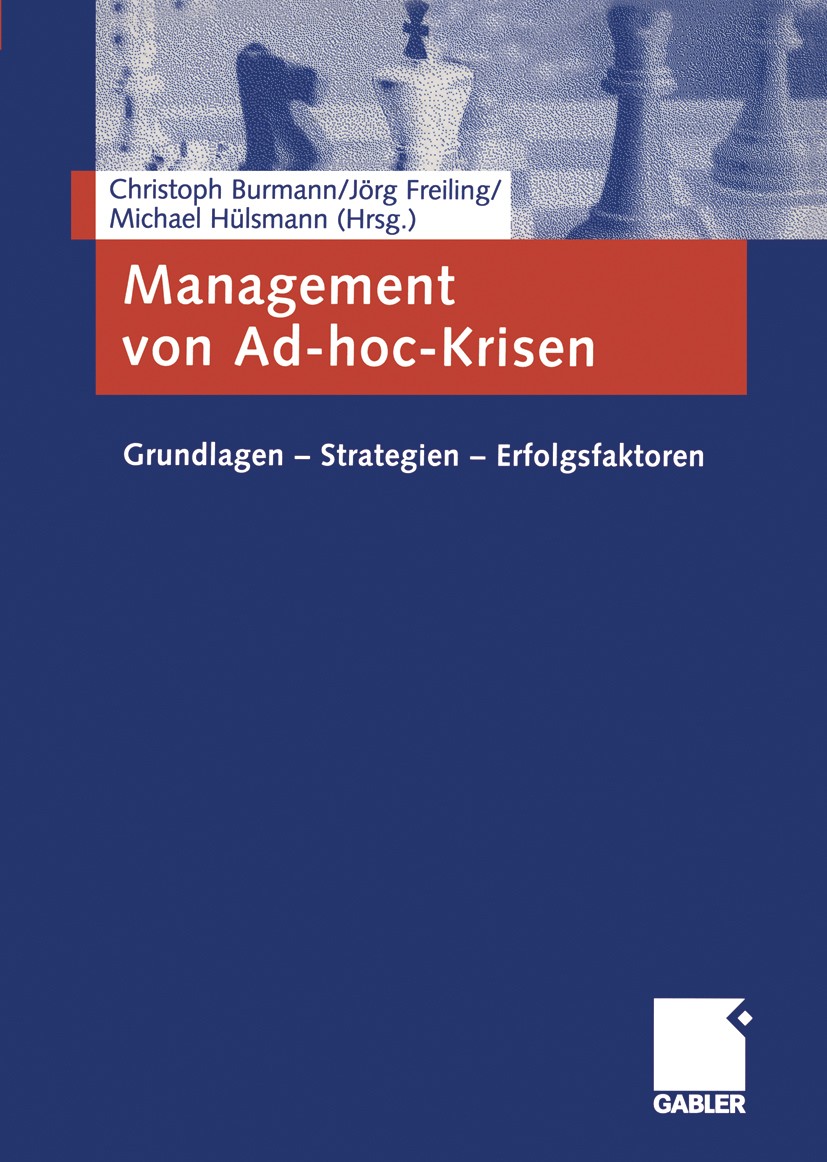 Titlebook: Management von Ad-hoc-Krisen; Grundlagen — Strateg Christoph Burmann (Inhaber des Lehrstuhls),Jörg Fr Book 2005 Betriebswirtschaftlicher Ve Titlebook: Management von Ad-hoc-Krisen; Grundlagen — Strateg Christoph Burmann (Inhaber des Lehrstuhls),Jörg Fr Book 2005 Betriebswirtschaftlicher Ve