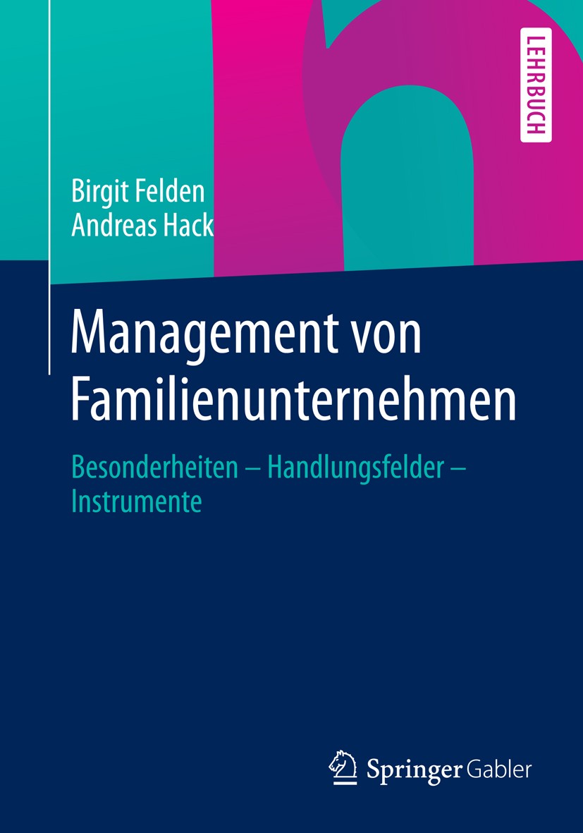 Titlebook: Management von Familienunternehmen; Besonderheiten – Han Birgit Felden,Andreas Hack Textbook 20141st edition Springer Fachmedien Wiesbaden Titlebook: Management von Familienunternehmen; Besonderheiten – Han Birgit Felden,Andreas Hack Textbook 20141st edition Springer Fachmedien Wiesbaden