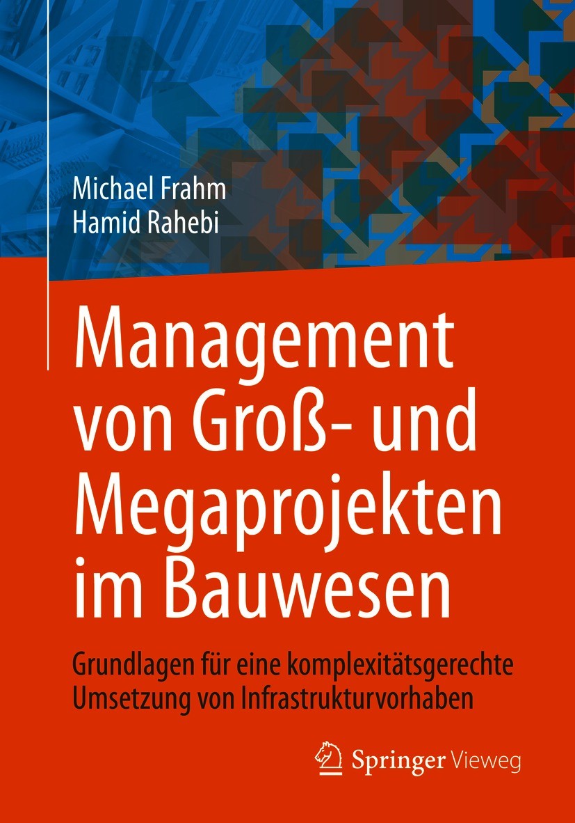 Titlebook: Management von Groß- und Megaprojekten im Bauwesen; Grundlagen für eine Michael Frahm,Hamid Rahebi Book 2021 Springer Fachmedien Wiesbaden Titlebook: Management von Groß- und Megaprojekten im Bauwesen; Grundlagen für eine Michael Frahm,Hamid Rahebi Book 2021 Springer Fachmedien Wiesbaden