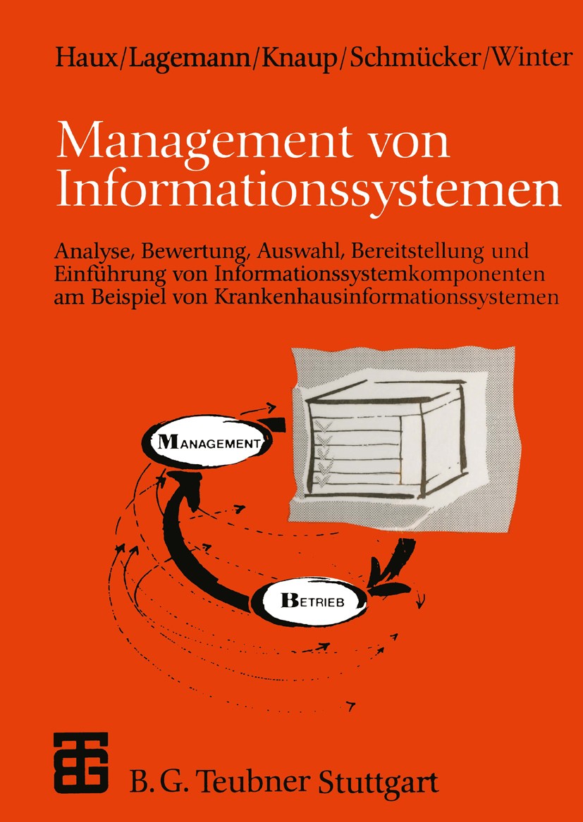 Titlebook: Management von Informationssystemen; Analyse, Bewertung, Reinhold Haux,Anita Lagemann,Alfred Winter Textbook 1998 B. G. Teubner Stuttgart Titlebook: Management von Informationssystemen; Analyse, Bewertung, Reinhold Haux,Anita Lagemann,Alfred Winter Textbook 1998 B. G. Teubner Stuttgart