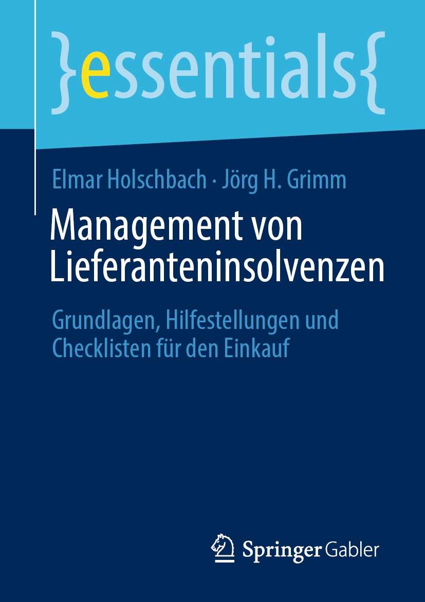 Titlebook: Management von Lieferanteninsolvenzen; Grundlagen, Hilfeste Elmar Holschbach,Jörg H. Grimm Book 2020 Der/die Herausgeber bzw. der/die Autor Titlebook: Management von Lieferanteninsolvenzen; Grundlagen, Hilfeste Elmar Holschbach,Jörg H. Grimm Book 2020 Der/die Herausgeber bzw. der/die Autor