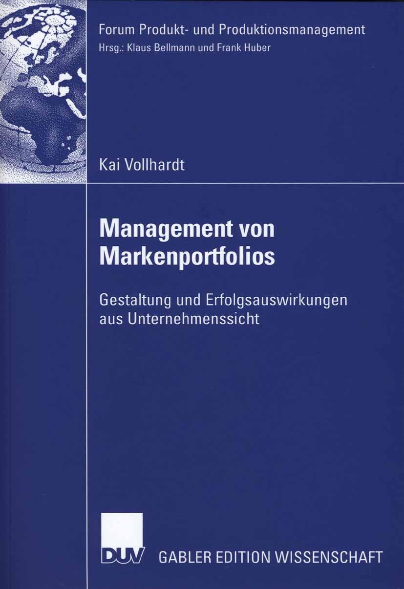 Titlebook: Management von Markenportfolios; Gestaltung und Erfol Kai Vollhardt Book 2007 Gabler Verlag | Springer Fachmedien Wiesbaden GmbH, Wiesbaden Titlebook: Management von Markenportfolios; Gestaltung und Erfol Kai Vollhardt Book 2007 Gabler Verlag | Springer Fachmedien Wiesbaden GmbH, Wiesbaden