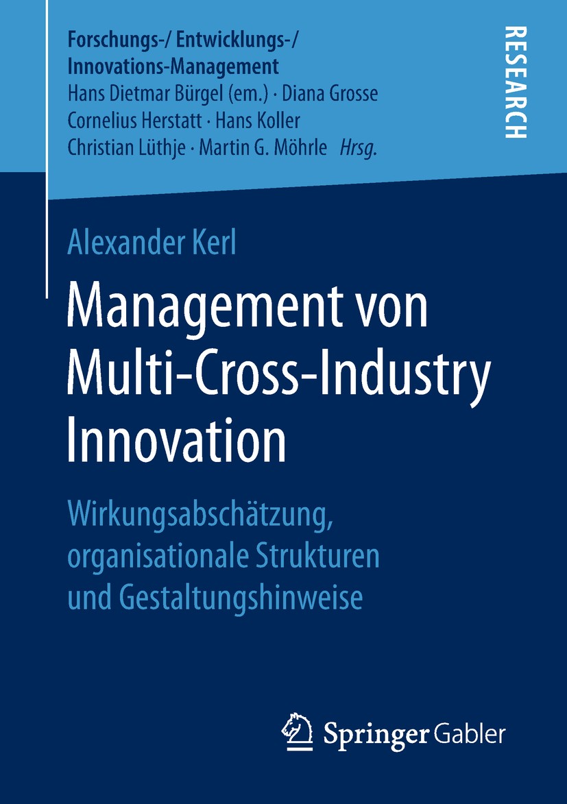 Titlebook: Management von Multi-Cross-Industry Innovation; Wirkungsabschätzung, Alexander Kerl Book 2018 Der/die Herausgeber bzw. der/die Autor(en), e Titlebook: Management von Multi-Cross-Industry Innovation; Wirkungsabschätzung, Alexander Kerl Book 2018 Der/die Herausgeber bzw. der/die Autor(en), e