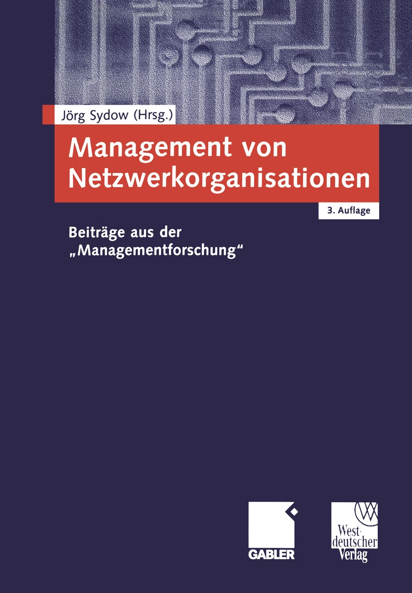 Titlebook: Management von Netzwerkorganisationen; Beiträge aus der Titlebook: Management von Netzwerkorganisationen; Beiträge aus der