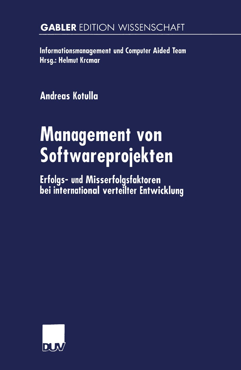 Titlebook: Management von Softwareprojekten; Erfolgs- und Misserf Andreas Kotulla Book 2002 Springer Fachmedien Wiesbaden 2002 Entwicklung.Erfolgsfakt Titlebook: Management von Softwareprojekten; Erfolgs- und Misserf Andreas Kotulla Book 2002 Springer Fachmedien Wiesbaden 2002 Entwicklung.Erfolgsfakt