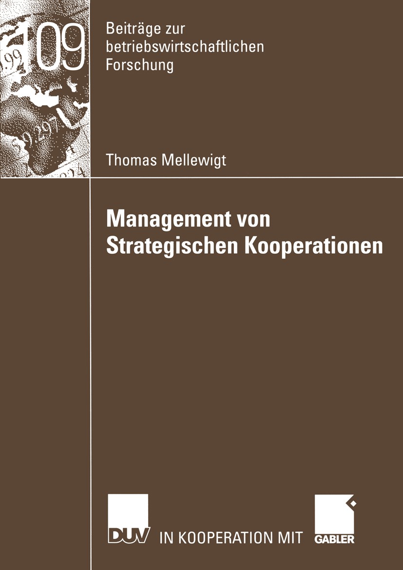 Titlebook: Management von Strategischen Kooperationen; Eine ressourcenorien Thomas Mellewigt Book 2003 Deutscher Universitäts-Verlag/GWV Fachverlage G Titlebook: Management von Strategischen Kooperationen; Eine ressourcenorien Thomas Mellewigt Book 2003 Deutscher Universitäts-Verlag/GWV Fachverlage G