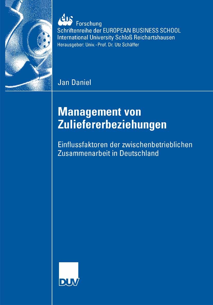 Titlebook: Management der Zuliefererbeziehungen; Einflussfaktoren der Jan Daniel Book 2007 Gabler Verlag | Springer Fachmedien Wiesbaden GmbH, Wiesbad Titlebook: Management der Zuliefererbeziehungen; Einflussfaktoren der Jan Daniel Book 2007 Gabler Verlag | Springer Fachmedien Wiesbaden GmbH, Wiesbad