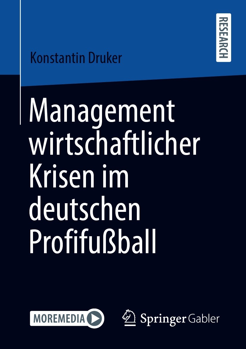 Titlebook: Management wirtschaftlicher Krisen im deutschen Profifußball; Konstantin Druker Book 2021 Der/die Herausgeber bzw. der/die Autor(en), exkl Titlebook: Management wirtschaftlicher Krisen im deutschen Profifußball; Konstantin Druker Book 2021 Der/die Herausgeber bzw. der/die Autor(en), exkl