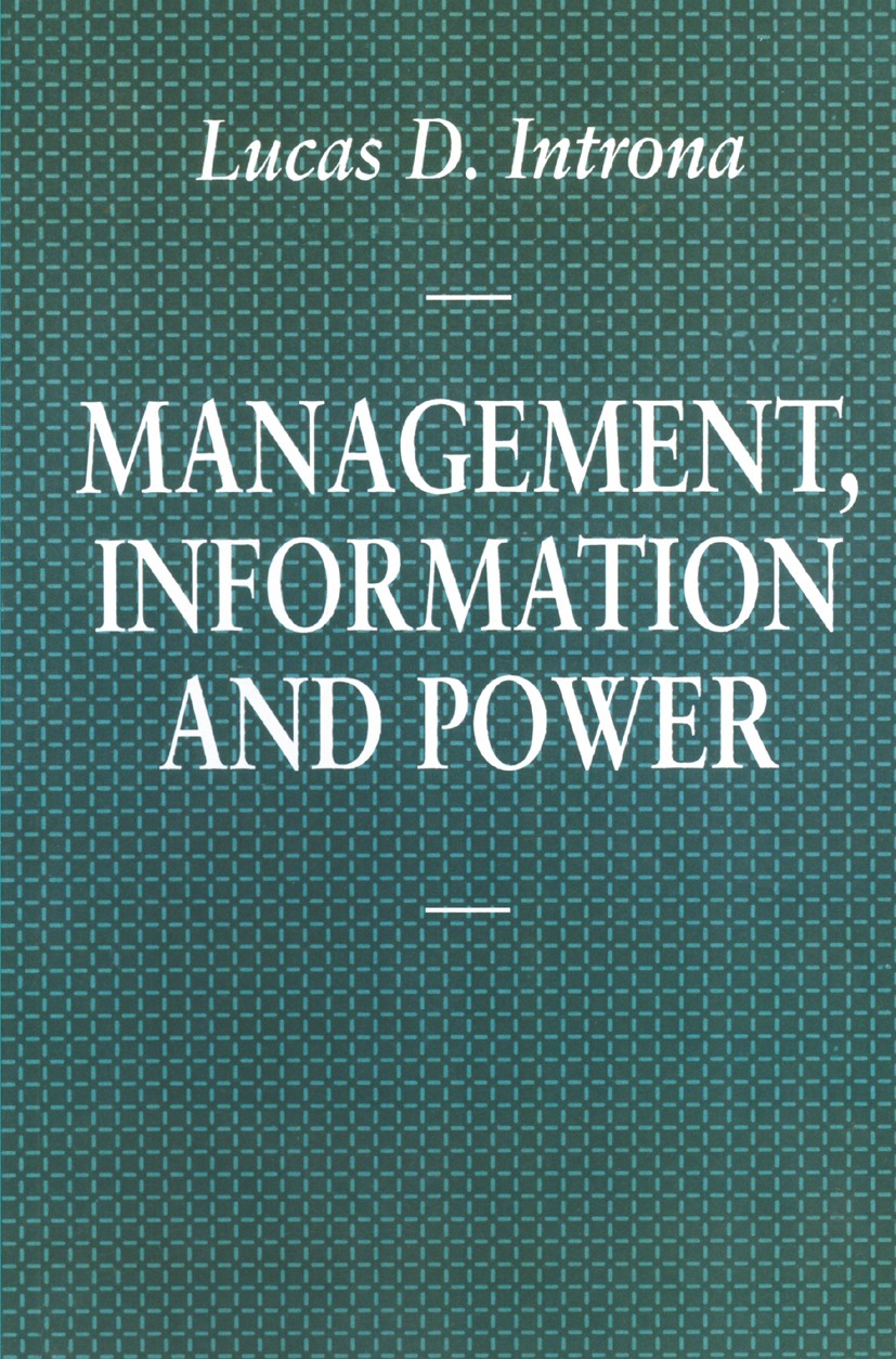 Titlebook: Management, Information and Power; A narrative of the i Lucas D. Introna Textbook 1997Latest edition Lucas D. Introna 1997 complexity.infor Titlebook: Management, Information and Power; A narrative of the i Lucas D. Introna Textbook 1997Latest edition Lucas D. Introna 1997 complexity.infor