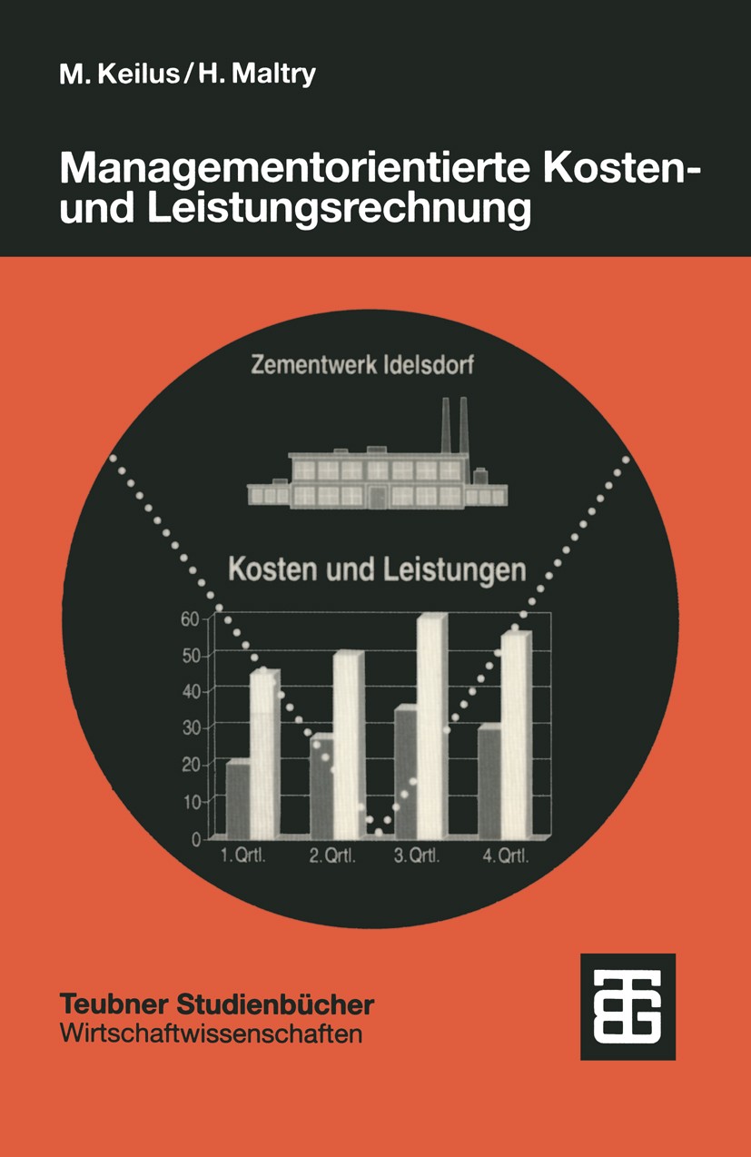Titlebook: Managementorientierte Kosten- und Leistungsrechnung; Grundlagen der opera Michael Keilus,Helmut Maltry Textbook 20001st edition Springer Fa Titlebook: Managementorientierte Kosten- und Leistungsrechnung; Grundlagen der opera Michael Keilus,Helmut Maltry Textbook 20001st edition Springer Fa