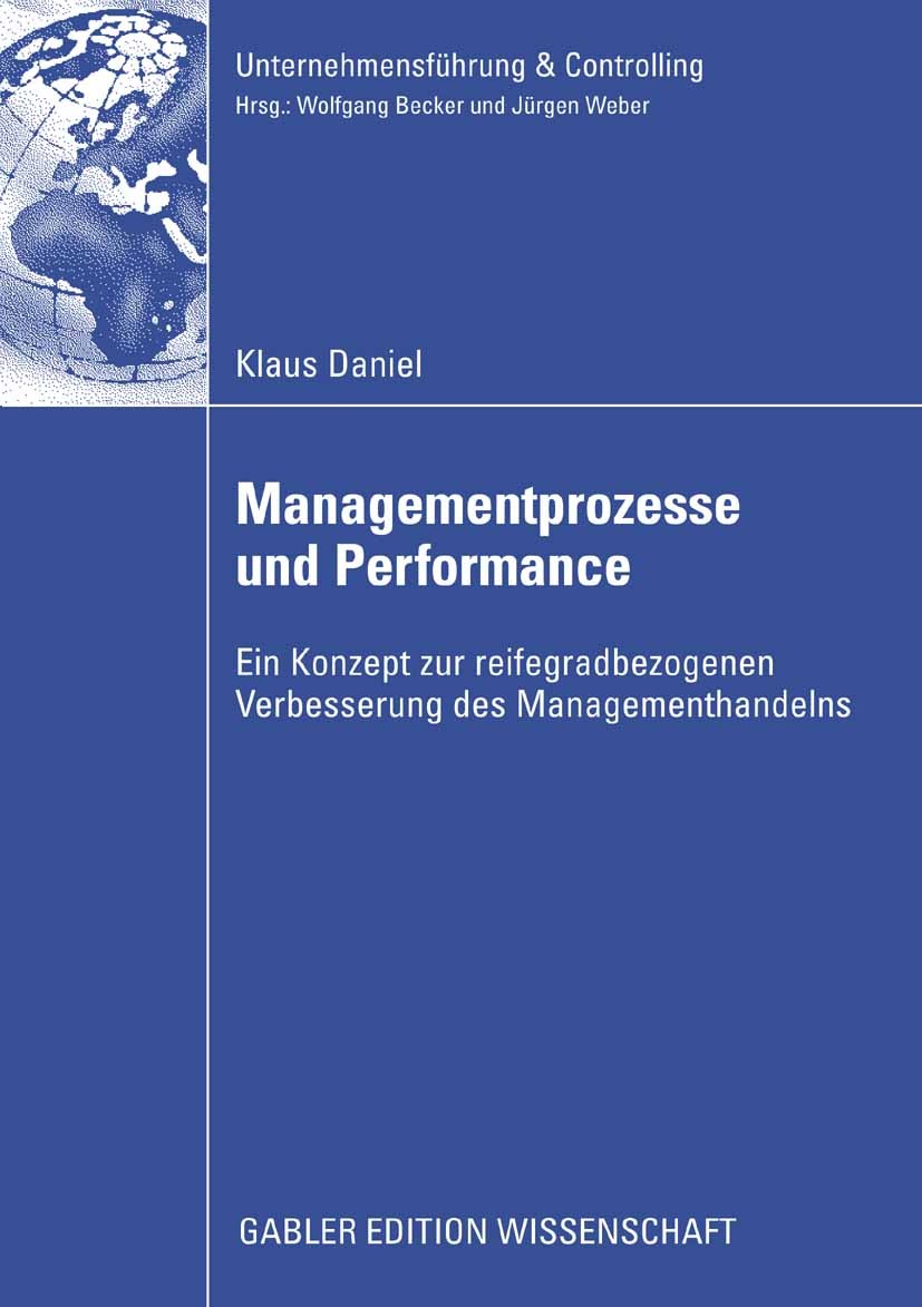 Titlebook: Managementprozesse und Performance; Ein Konzept zur reif Klaus Daniel Book 2008 Gabler Verlag | Springer Fachmedien Wiesbaden GmbH, Wiesbad Titlebook: Managementprozesse und Performance; Ein Konzept zur reif Klaus Daniel Book 2008 Gabler Verlag | Springer Fachmedien Wiesbaden GmbH, Wiesbad