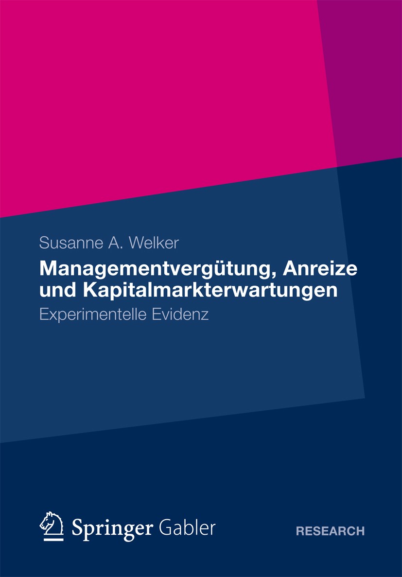 Titlebook: Managementvergütung, Anreize und Kapitalmarkterwartungen; Susanne A. Welker Book 2012 Gabler Verlag | Springer Fachmedien Wiesbaden 2012 K Titlebook: Managementvergütung, Anreize und Kapitalmarkterwartungen; Susanne A. Welker Book 2012 Gabler Verlag | Springer Fachmedien Wiesbaden 2012 K