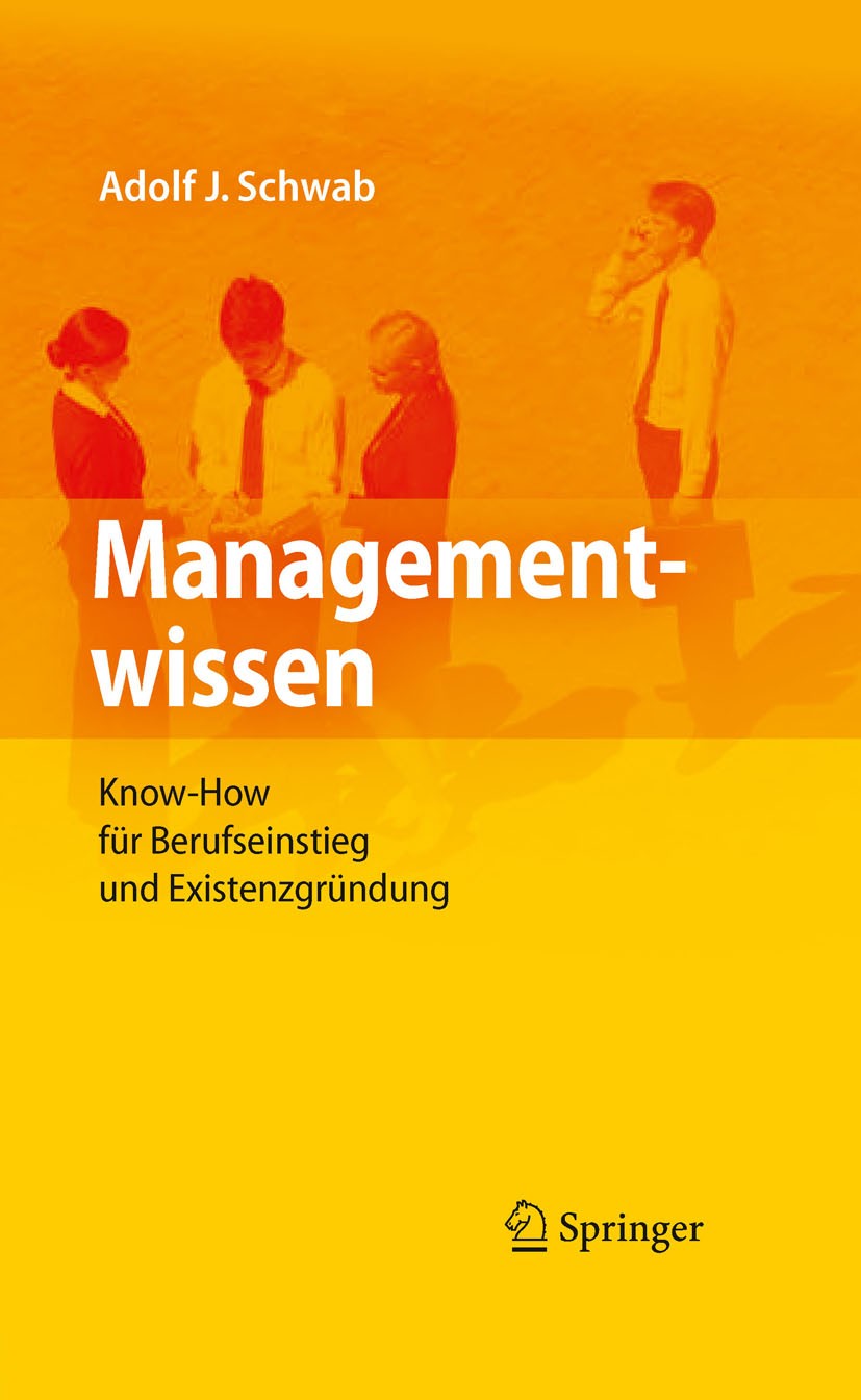 Titlebook: Managementwissen; Know-How für Berufse Adolf Schwab Book 2010 Springer-Verlag Berlin Heidelberg 2010 Balanced Scorecard.Berufseinsteiger.Be Titlebook: Managementwissen; Know-How für Berufse Adolf Schwab Book 2010 Springer-Verlag Berlin Heidelberg 2010 Balanced Scorecard.Berufseinsteiger.Be