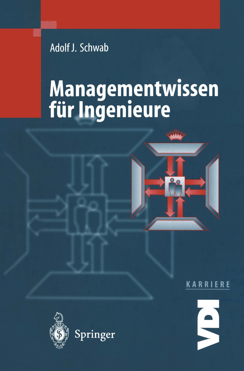 Titlebook: Managementwissen für Ingenieure; Adolf J. Schwab Book 19981st edition Springer-Verlag Berlin Heidelberg 1998 Betriebswirtschaft.Betriebswi Titlebook: Managementwissen für Ingenieure; Adolf J. Schwab Book 19981st edition Springer-Verlag Berlin Heidelberg 1998 Betriebswirtschaft.Betriebswi