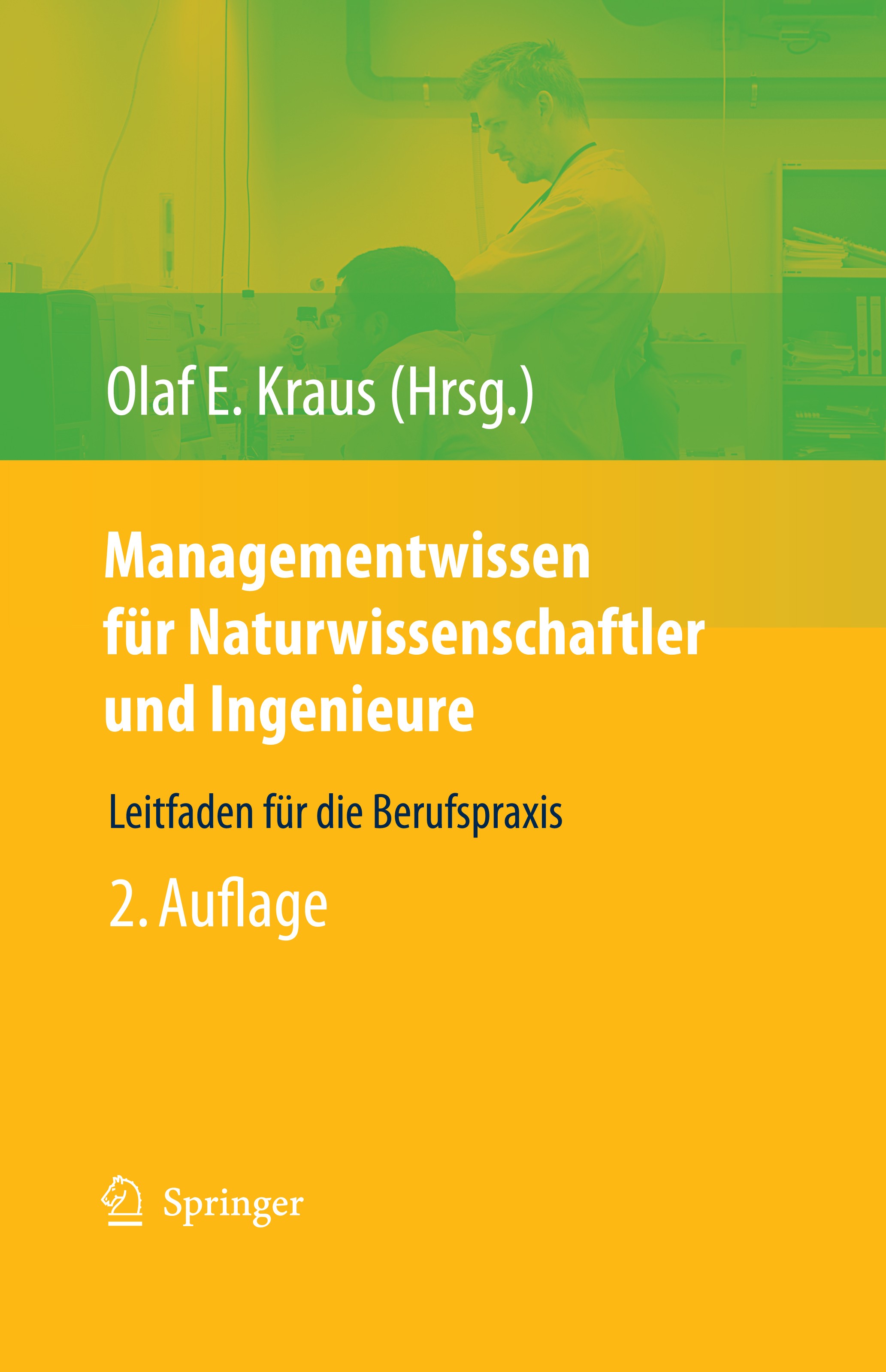 Titlebook: Managementwissen für Naturwissenschaftler und Ingenieure; Leitfaden für die Be Olaf E. Kraus Book 2009Latest edition Springer-Verlag Berlin Titlebook: Managementwissen für Naturwissenschaftler und Ingenieure; Leitfaden für die Be Olaf E. Kraus Book 2009Latest edition Springer-Verlag Berlin