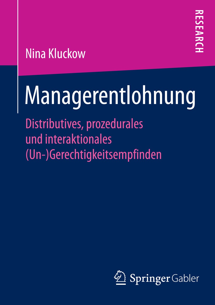 Titlebook: Managerentlohnung; Distributives, proze Nina Kluckow Book 2014 Springer Fachmedien Wiesbaden 2014 Gerechtigkeit.Management.Managerentlohnun Titlebook: Managerentlohnung; Distributives, proze Nina Kluckow Book 2014 Springer Fachmedien Wiesbaden 2014 Gerechtigkeit.Management.Managerentlohnun