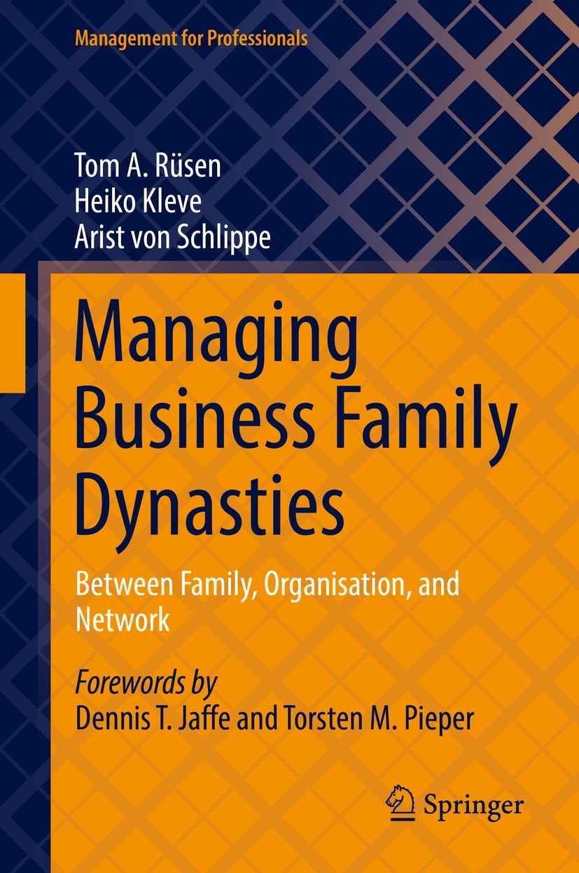 Titlebook: Managing Business Family Dynasties; Between Family, Orga Tom A. Rüsen,Heiko Kleve,Arist von Schlippe Book 2021 The Editor(s) (if applicable Titlebook: Managing Business Family Dynasties; Between Family, Orga Tom A. Rüsen,Heiko Kleve,Arist von Schlippe Book 2021 The Editor(s) (if applicable