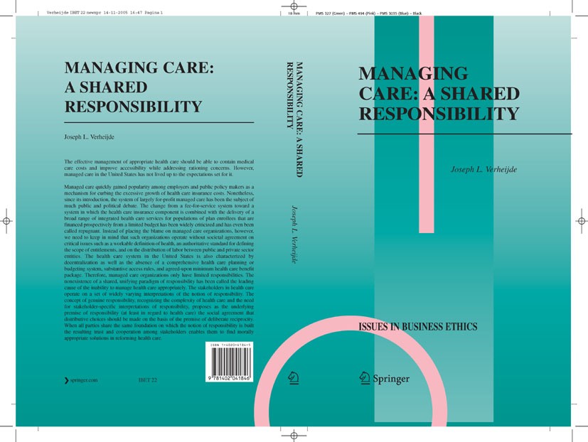 Titlebook: Managing Care: A Shared Responsibility; L. Joseph Verheijde Book 2006 Springer Science+Business Media B.V. 2006 Business.Change.Ethics.Man Titlebook: Managing Care: A Shared Responsibility; L. Joseph Verheijde Book 2006 Springer Science+Business Media B.V. 2006 Business.Change.Ethics.Man
