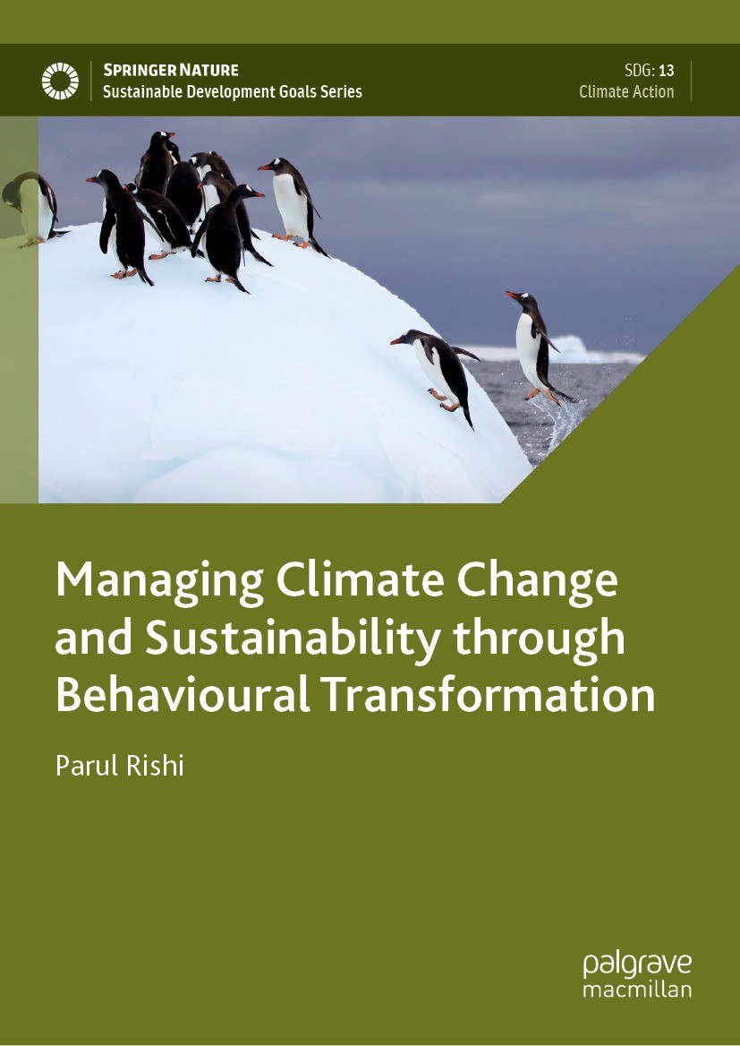 Titlebook: Managing Climate Change and Sustainability through Behavioural Transformation; Parul Rishi Book 2022 The Editor(s) (if applicable) and The Titlebook: Managing Climate Change and Sustainability through Behavioural Transformation; Parul Rishi Book 2022 The Editor(s) (if applicable) and The
