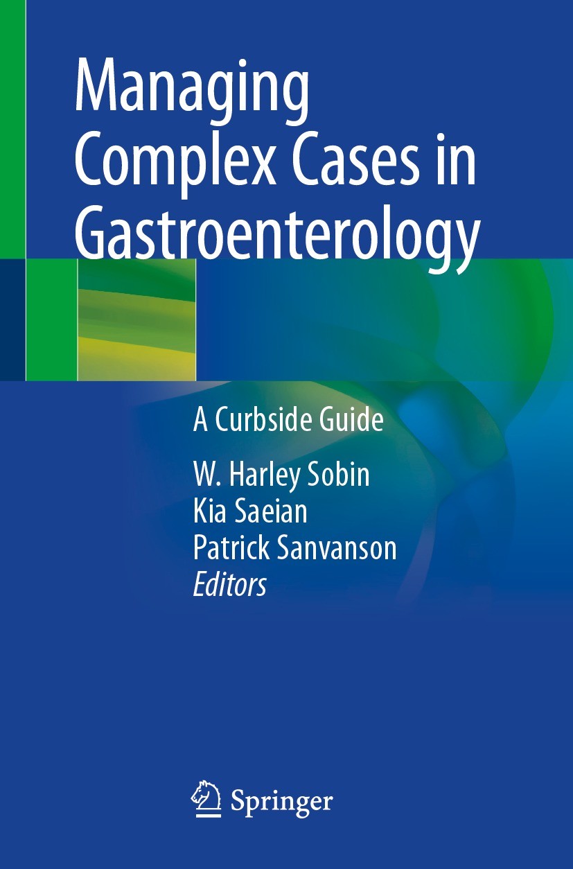 Titlebook: Managing Complex Cases in Gastroenterology; A Curbside Guide W. Harley Sobin,Kia Saeian,Patrick Sanvanson Book 2023 The Editor(s) (if appli Titlebook: Managing Complex Cases in Gastroenterology; A Curbside Guide W. Harley Sobin,Kia Saeian,Patrick Sanvanson Book 2023 The Editor(s) (if appli
