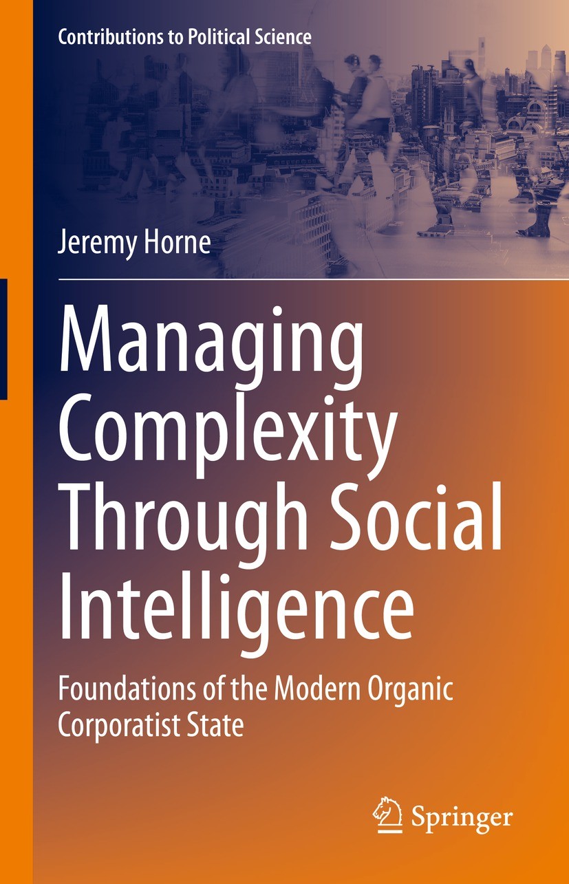 Titlebook: Managing Complexity Through Social Intelligence; Foundations of the M Jeremy Horne Book 2023 The Editor(s) (if applicable) and The Author(s Titlebook: Managing Complexity Through Social Intelligence; Foundations of the M Jeremy Horne Book 2023 The Editor(s) (if applicable) and The Author(s