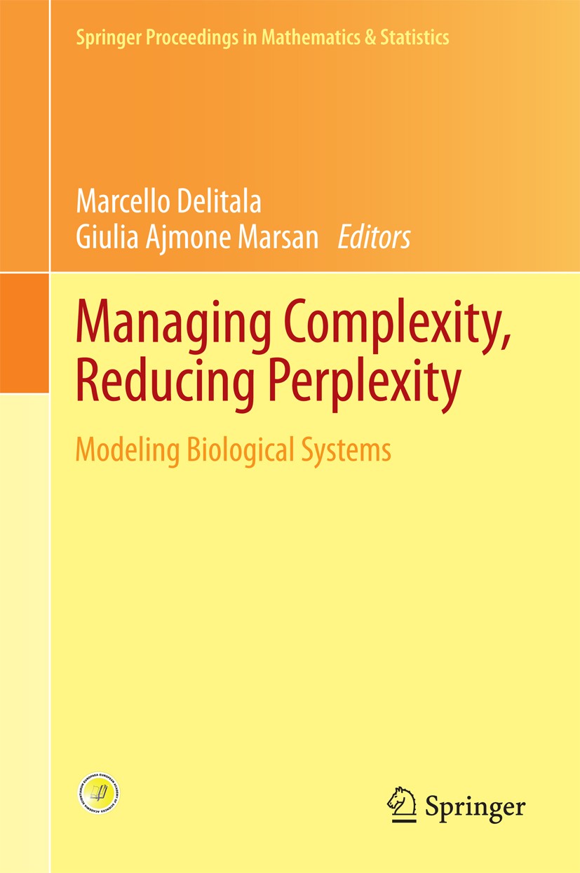 Titlebook: Managing Complexity, Reducing Perplexity; Modeling Biological Marcello Delitala,Giulia Ajmone Marsan Conference proceedings 2014 Springer Titlebook: Managing Complexity, Reducing Perplexity; Modeling Biological Marcello Delitala,Giulia Ajmone Marsan Conference proceedings 2014 Springer