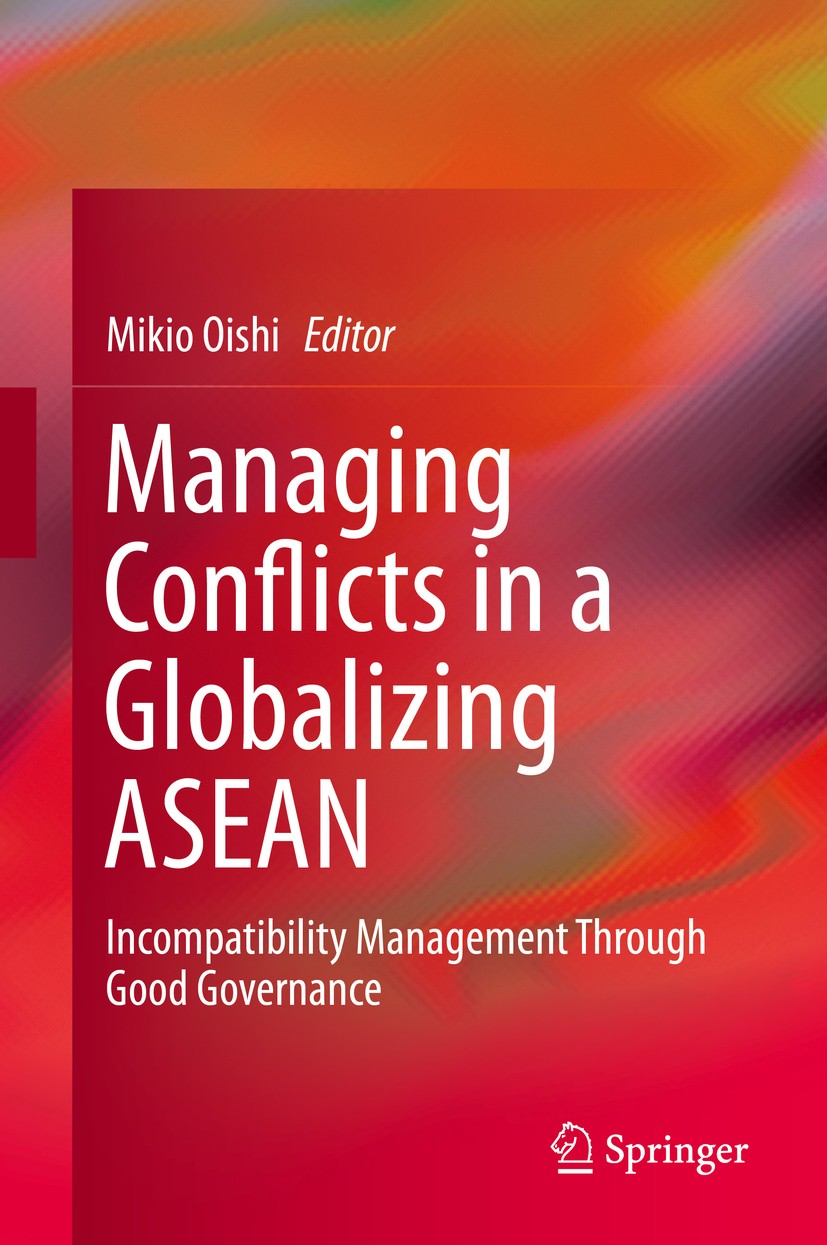 Titlebook: Managing Conflicts in a Globalizing ASEAN; Incompatibility Mana Mikio Oishi Book 2020 Springer Nature Singapore Pte Ltd. 2020 Conflict mana Titlebook: Managing Conflicts in a Globalizing ASEAN; Incompatibility Mana Mikio Oishi Book 2020 Springer Nature Singapore Pte Ltd. 2020 Conflict mana