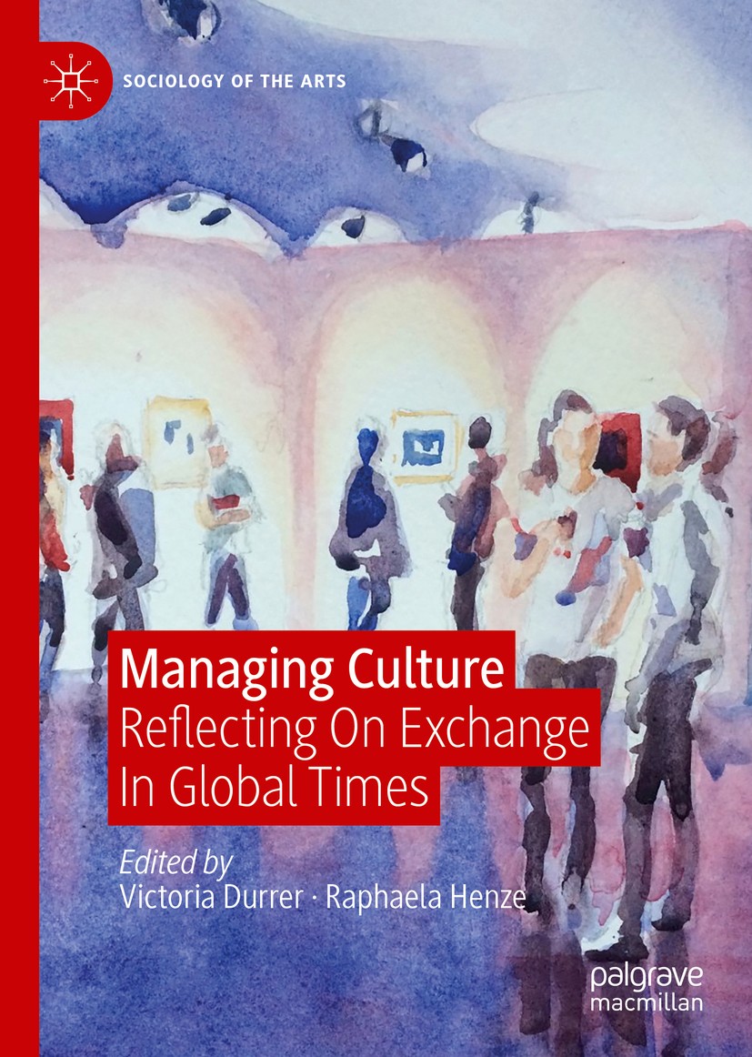 Titlebook: Managing Culture; Reflecting On Exchan Victoria Durrer,Raphaela Henze Book 2020 The Editor(s) (if applicable) and The Author(s), under excl Titlebook: Managing Culture; Reflecting On Exchan Victoria Durrer,Raphaela Henze Book 2020 The Editor(s) (if applicable) and The Author(s), under excl