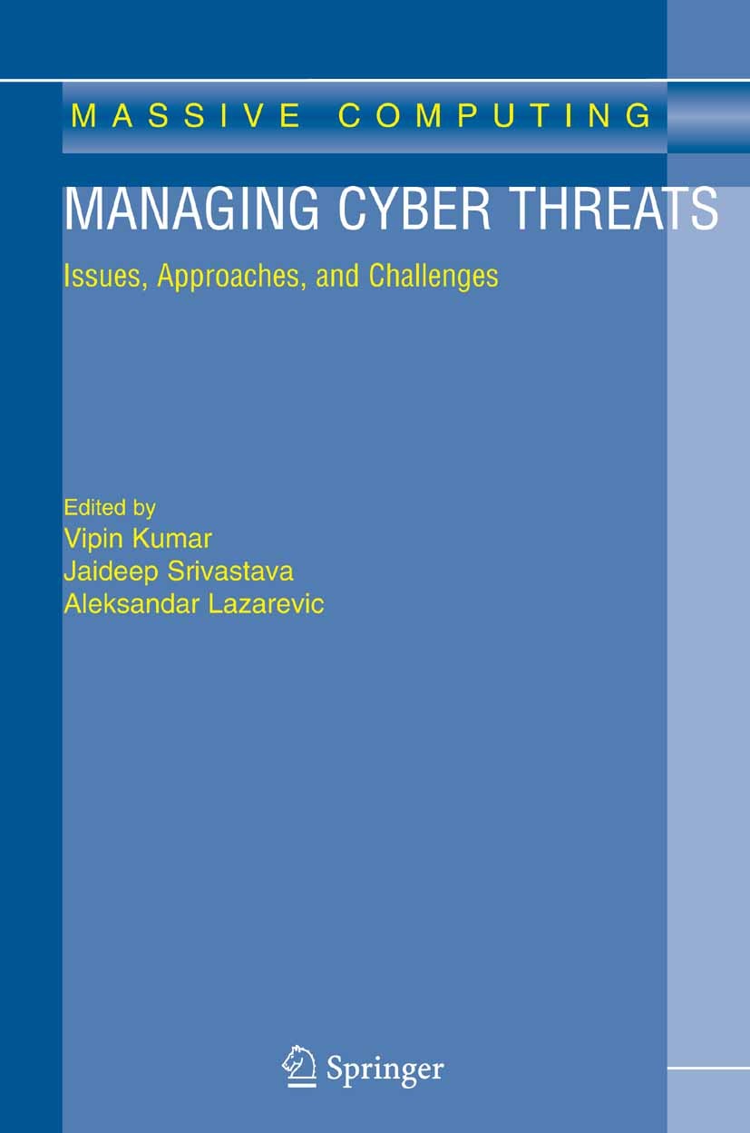 Titlebook: Managing Cyber Threats; Issues, Approaches, Vipin Kumar,Jaideep Srivastava,Aleksandar Lazarevi Book 2005 Springer-Verlag US 2005 Internet. Titlebook: Managing Cyber Threats; Issues, Approaches, Vipin Kumar,Jaideep Srivastava,Aleksandar Lazarevi Book 2005 Springer-Verlag US 2005 Internet.
