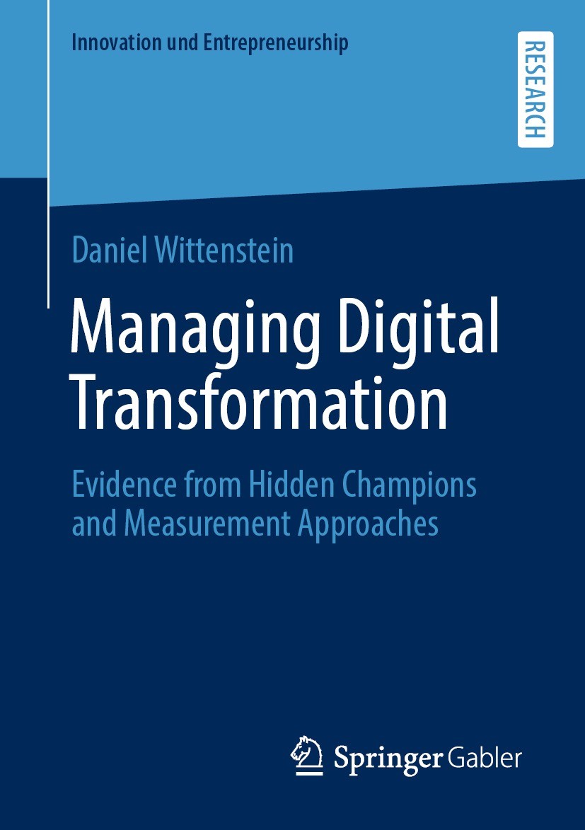 Titlebook: Managing Digital Transformation; Evidence from Hidden Daniel Wittenstein Book 2022 The Editor(s) (if applicable) and The Author(s), under e Titlebook: Managing Digital Transformation; Evidence from Hidden Daniel Wittenstein Book 2022 The Editor(s) (if applicable) and The Author(s), under e