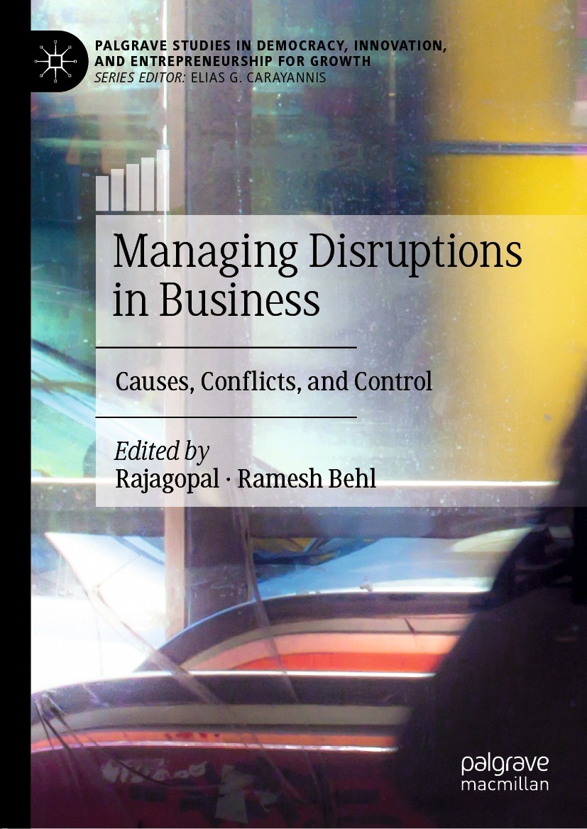 Titlebook: Managing Disruptions in Business; Causes, Conflicts, a Rajagopal,Ramesh Behl Book 2022 The Editor(s) (if applicable) and The Author(s), und Titlebook: Managing Disruptions in Business; Causes, Conflicts, a Rajagopal,Ramesh Behl Book 2022 The Editor(s) (if applicable) and The Author(s), und