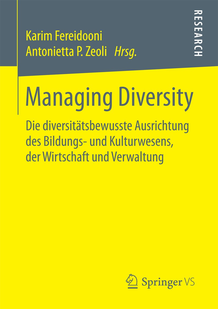 Titlebook: Managing Diversity; Die diversitätsbewus Karim Fereidooni,Antonietta P. Zeoli Book 2016 Springer Fachmedien Wiesbaden 2016 Diversity Manage Titlebook: Managing Diversity; Die diversitätsbewus Karim Fereidooni,Antonietta P. Zeoli Book 2016 Springer Fachmedien Wiesbaden 2016 Diversity Manage