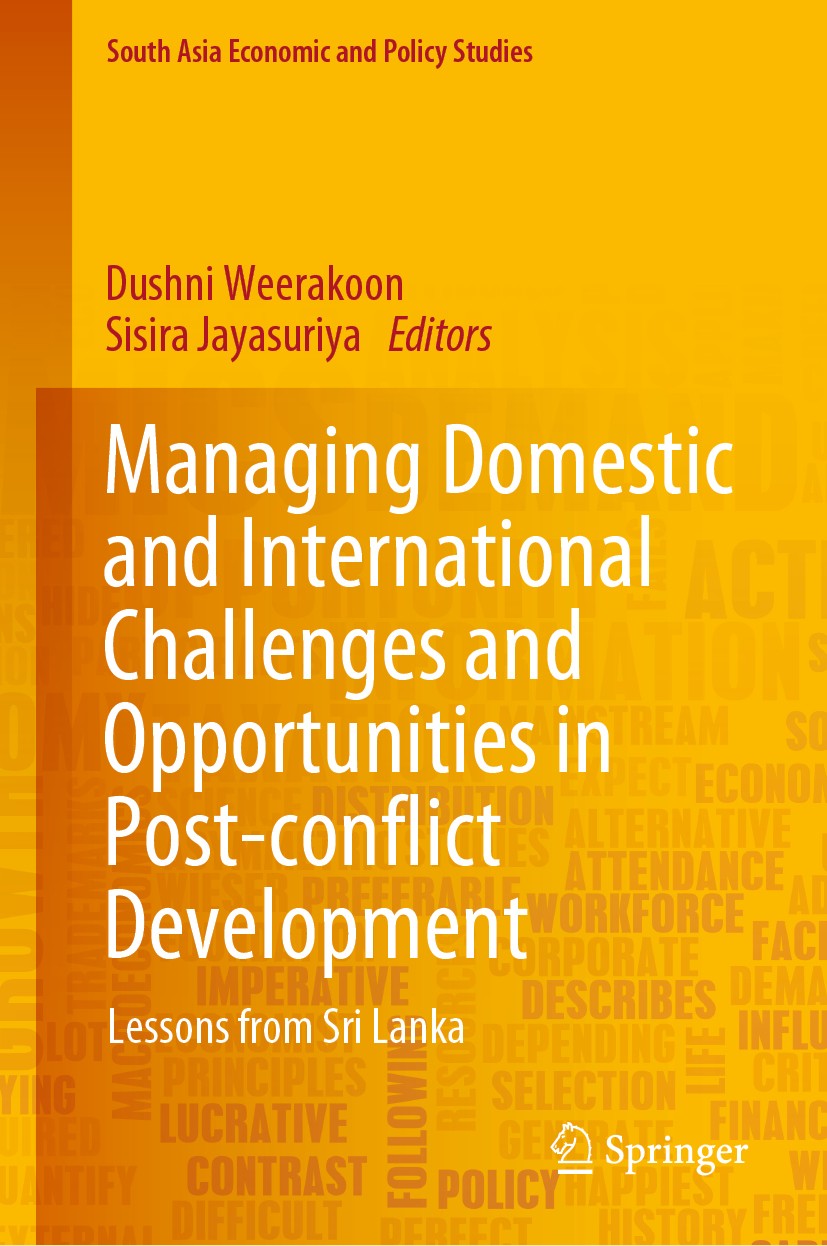 Titlebook: Managing Domestic and International Challenges and Opportunities in Post-conflict Development; Lessons from Sri Lan Dushni Weerakoon,Sisira Titlebook: Managing Domestic and International Challenges and Opportunities in Post-conflict Development; Lessons from Sri Lan Dushni Weerakoon,Sisira