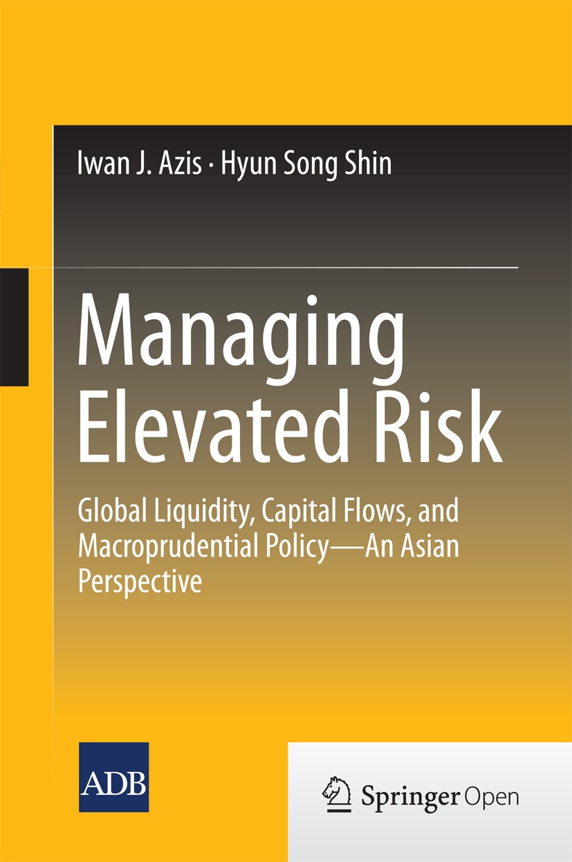 Titlebook: Managing Elevated Risk; Global Liquidity, Ca Iwan J. Azis,Hyun Song Shin Book‘‘‘‘‘‘‘‘ 2015 Asian Development Bank 2015 Capital flows and in Titlebook: Managing Elevated Risk; Global Liquidity, Ca Iwan J. Azis,Hyun Song Shin Book‘‘‘‘‘‘‘‘ 2015 Asian Development Bank 2015 Capital flows and in
