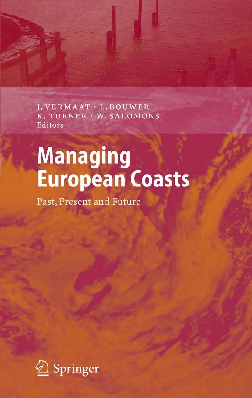 Titlebook: Managing European Coasts; Past, Present and Fu Jan Vermaat,Wim Salomons,Kerry Turner Conference proceedings 2005 Springer-Verlag Berlin Hei Titlebook: Managing European Coasts; Past, Present and Fu Jan Vermaat,Wim Salomons,Kerry Turner Conference proceedings 2005 Springer-Verlag Berlin Hei